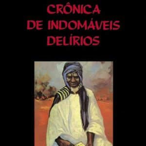 Crônica de indomáveis delírios