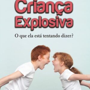 Criança explosiva - O que ela está tentando dizer?