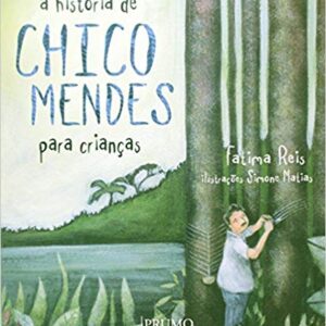 A história de Chico Mendes para crianças