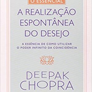 O essencial - A realização espontontânea dos desejos