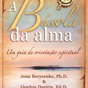 A bússola da alma - Um guia de orientação espiritual