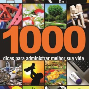 1000 dicas para administrar melhor sua vida