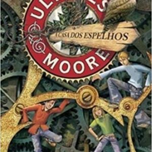 Ulysses Moore - A casa dos espelhos