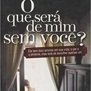 O que será de mim sem você?