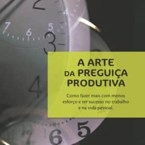 A arte da preguiça produtiva