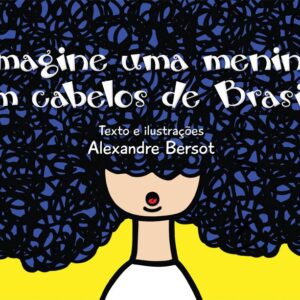 Imagine uma menina com cabelos de Brasil