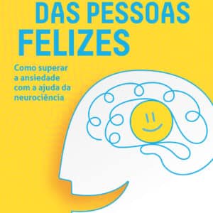 O cérebro das pessoas felizes