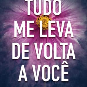 Tudo me leva de volta a você