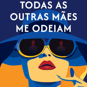Todas as outras mães me odeiam