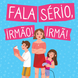 Fala sério, irmão! Fala sério, irmã!