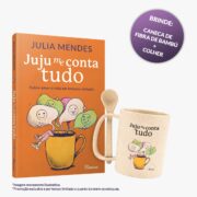 Juju me conta tudo + Caneca e Colher Brinde